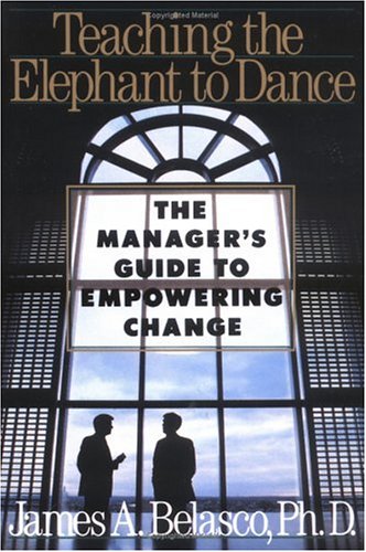 Teaching the Elephant to Dance: The Manager's Guide to Empowering Change (Plume) Business, Finance & Career