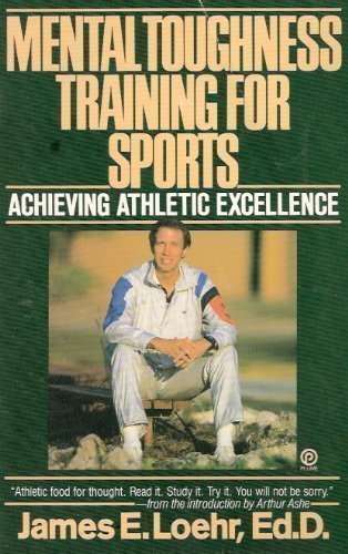 Mental Toughness Training For Sports: Achieving Athletic Excellence book