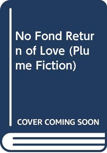 No Fond Return of Love (Plume Fiction) Contemporary literature