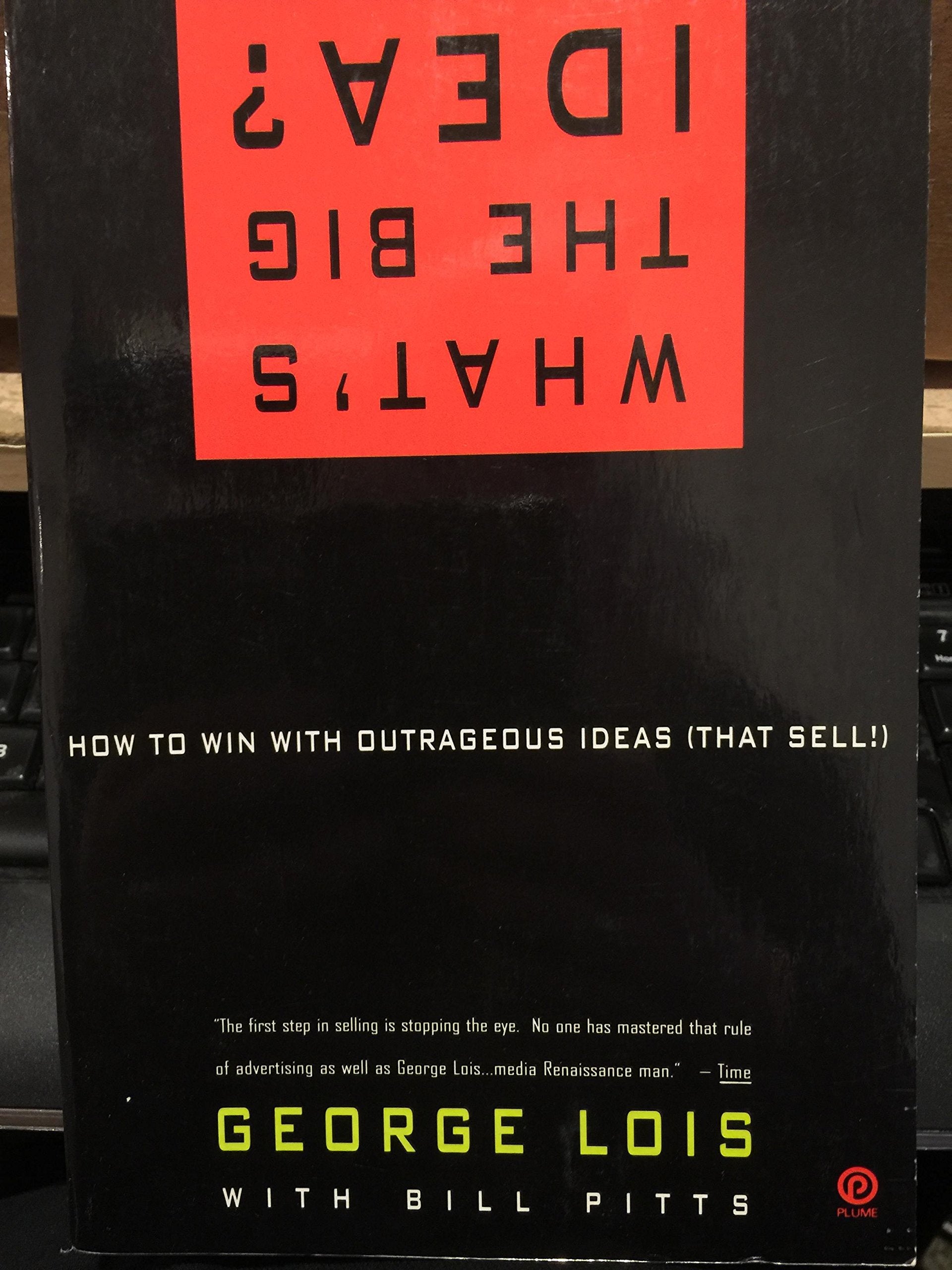 What's the Big Idea? How to Win with Outrageous Ideas (That Sell!) Business, Finance & Career