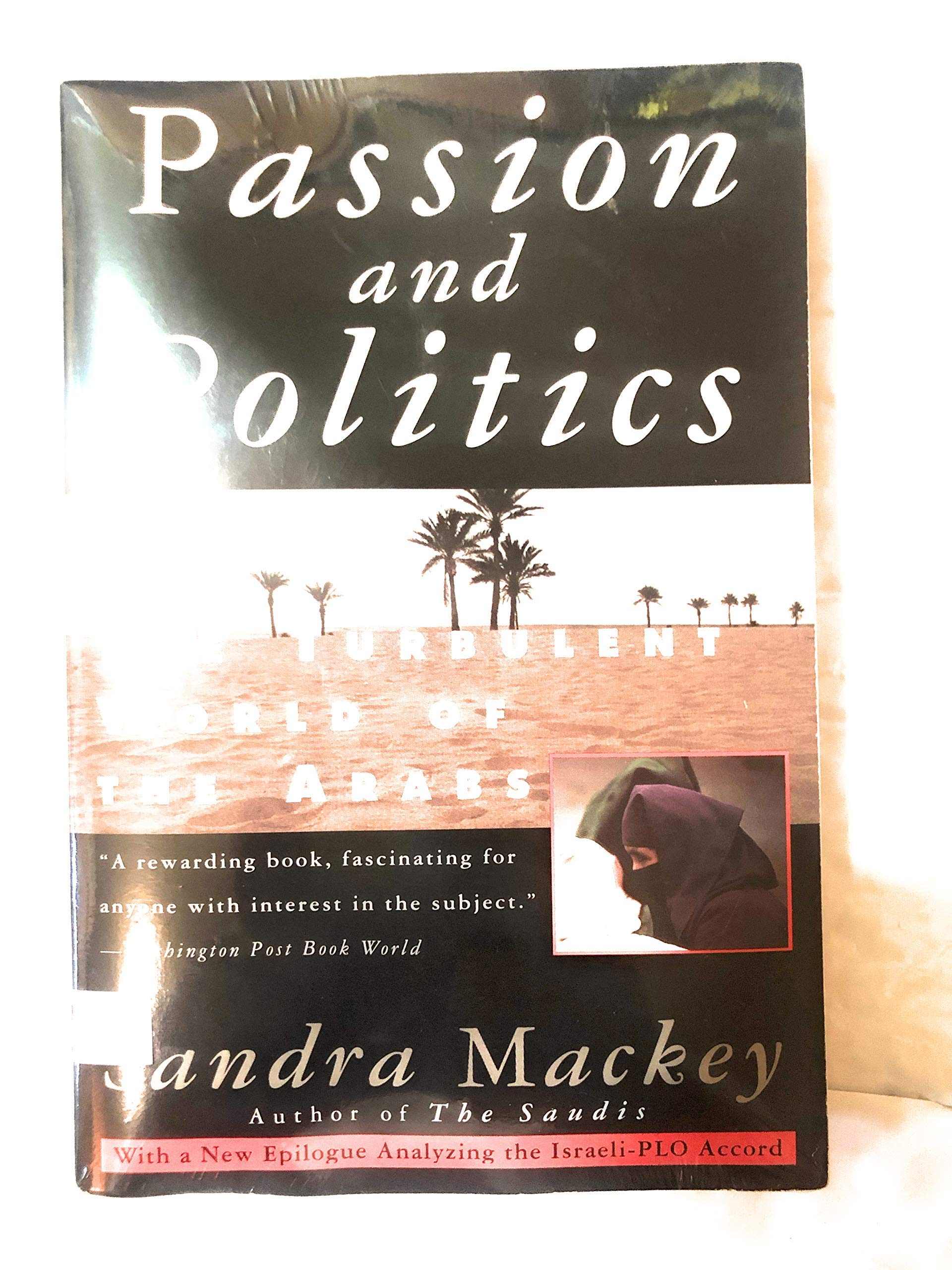 Passion And Politics: The Turbulent World of the Arabs Politics & History