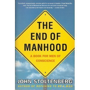 The End of Manhood: A Book For Men of Conscience book