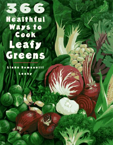 366 Healthful Ways to Cook Leafy Greens Cooking & Enjoying