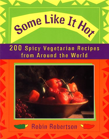 Some Like IT Hot: Spicy Vegetarian Cooking from Around the World Leisure, Home & Garden