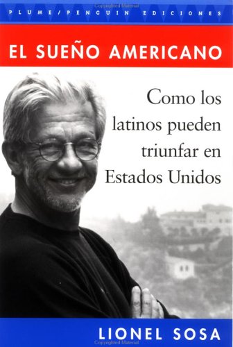 El Sueno Americano: Como Los Latinos Pueden Triunfar En Estados Unidos Business, Finance & Career