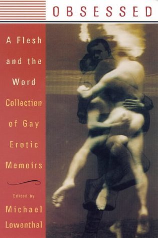 Obsessed: A Flesh And the Word Collection of Gay Erotic Memoirs Social Sciences