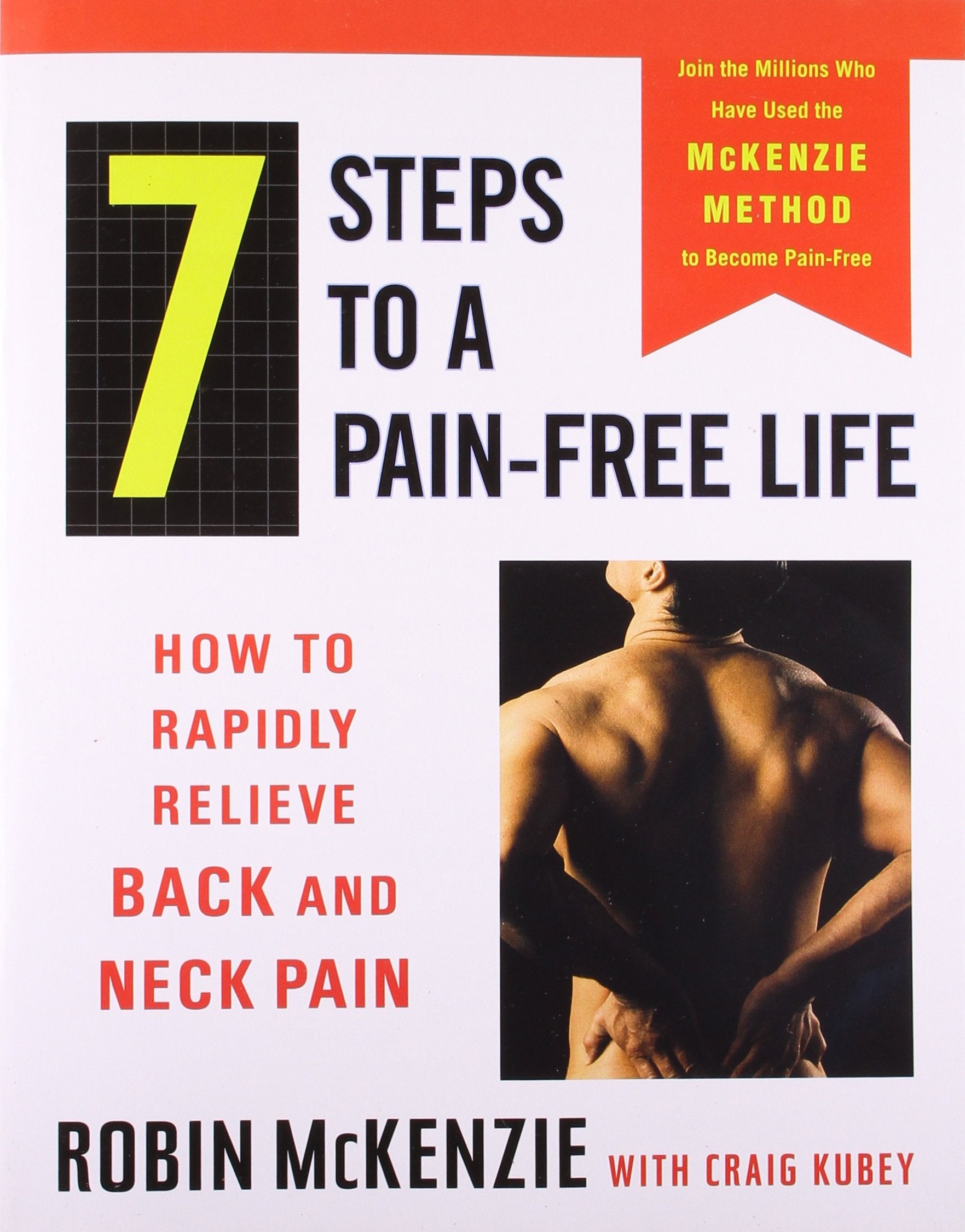 7 Steps to a Pain-Free Life: How to Rapidly Relieve Back and Neck Pain Health, Nutrition & Fitness