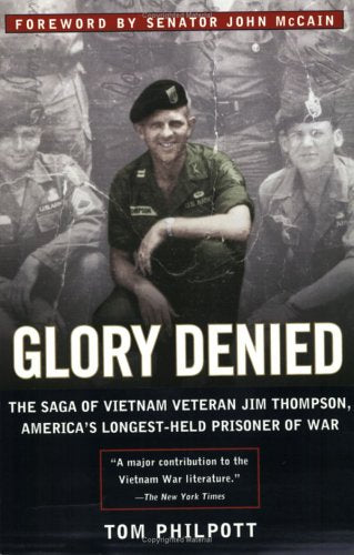 Glory Denied: The Saga of Vietnam Veteran Jim Thompson America's Longest-Held Prisoner of War Politics & History