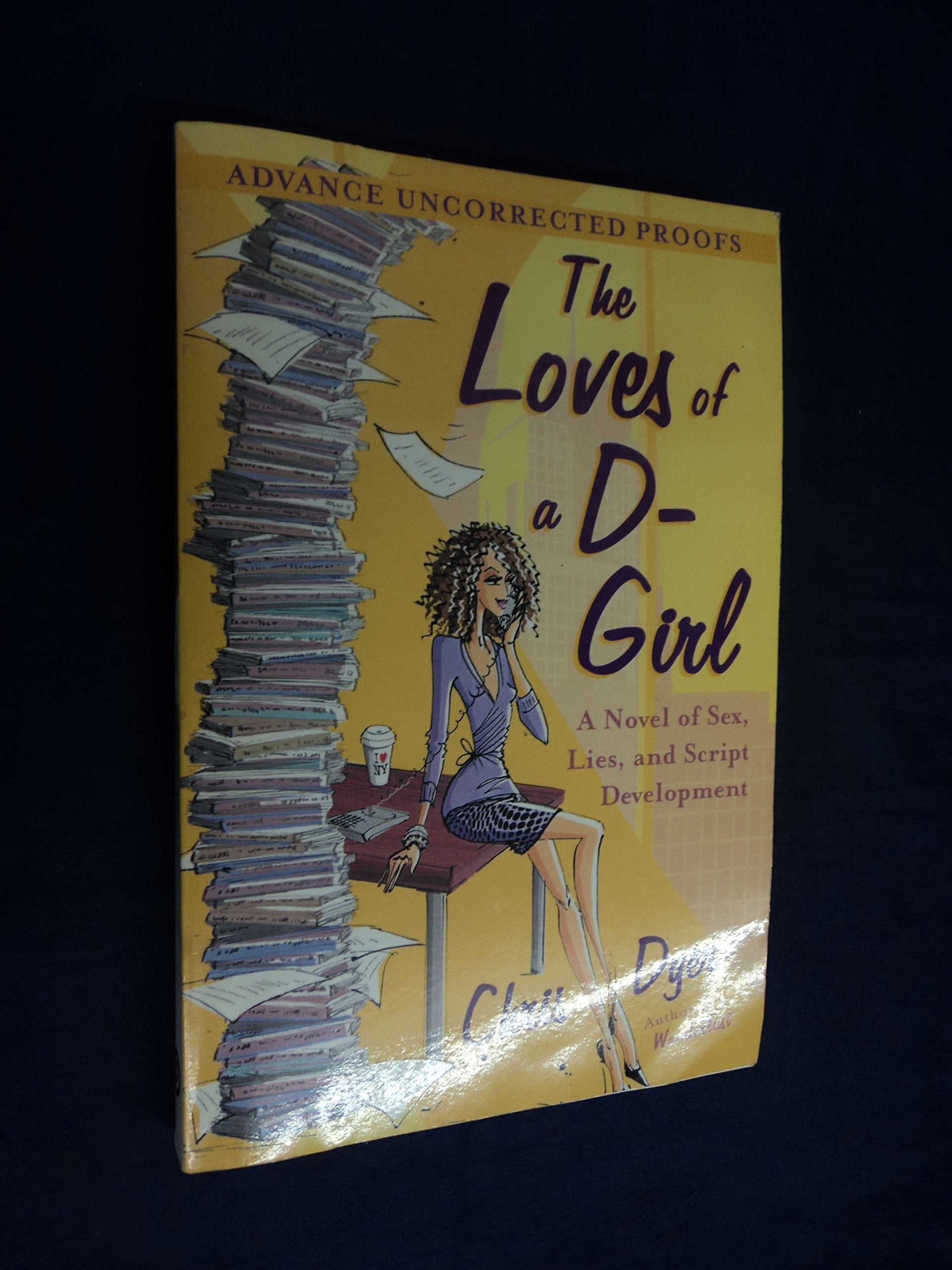 The Loves of a D-Girl: A Novel Of Sex, Lies, And Script Development Humour & Satire