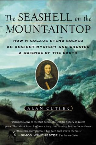 The Seashell on the Mountaintop: How Nicolaus Steno Solved an Ancient Mystery and Created a Science of the Earth Business & Technology
