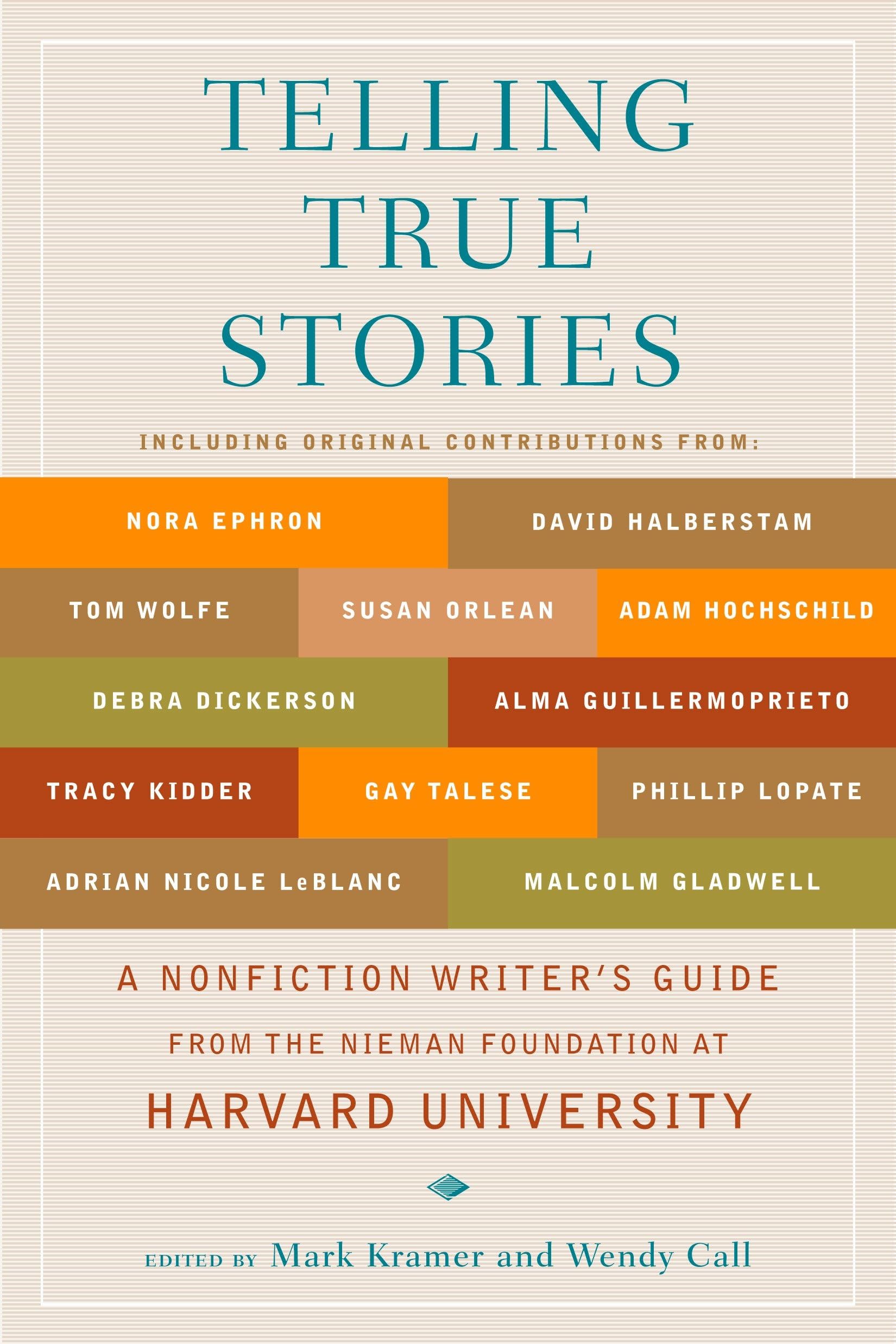 Telling True Stories: A Nonfiction Writers' Guide from the Nieman Foundation at Harvard University Media & Communication