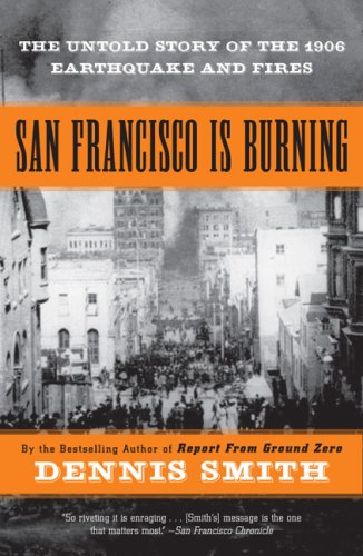 San Francisco Is Burning: The Untold Story of the 1906 Earthquake and Fires Social Sciences