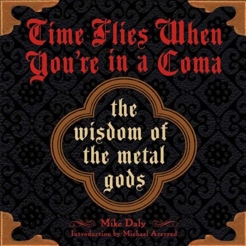 Time Flies When You're in a Coma: The Wisdom of the Metal Gods Social Sciences