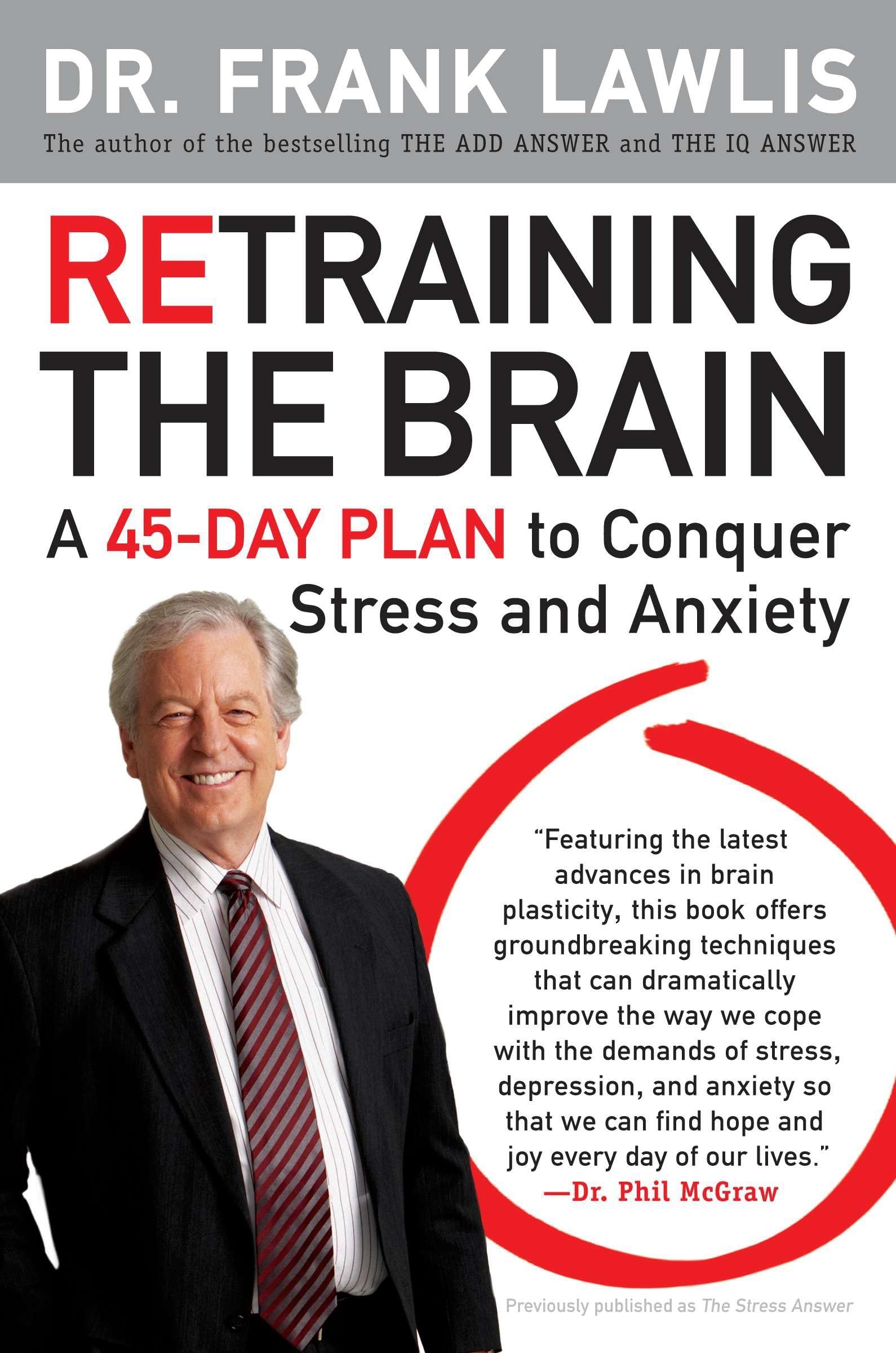 Retraining the Brain: A 45-Day Plan to Conquer Stress and Anxiety book