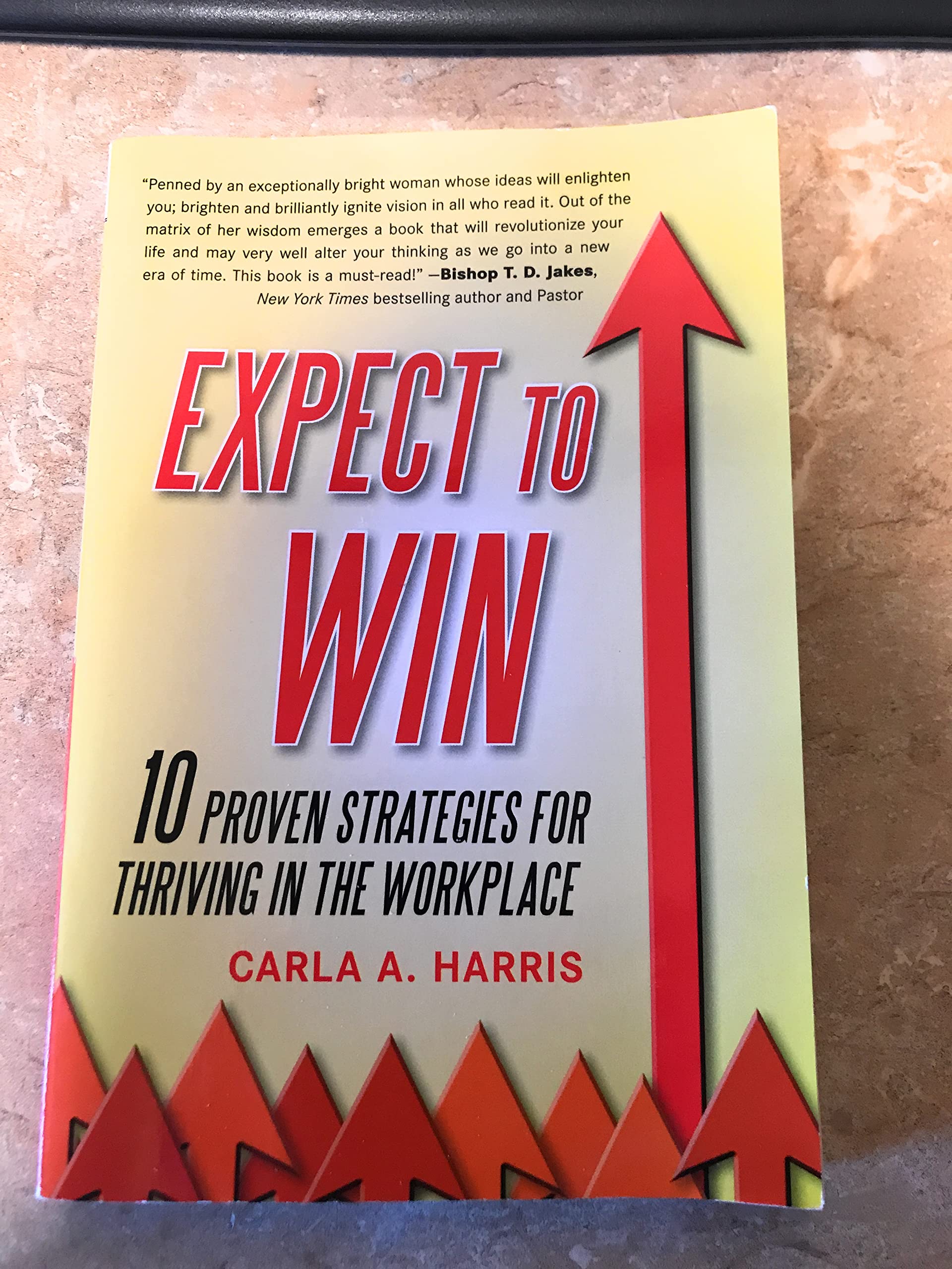 Expect to Win: 10 Proven Strategies for Thriving in the Workplace Carla A. Harris Business, Finance & Career