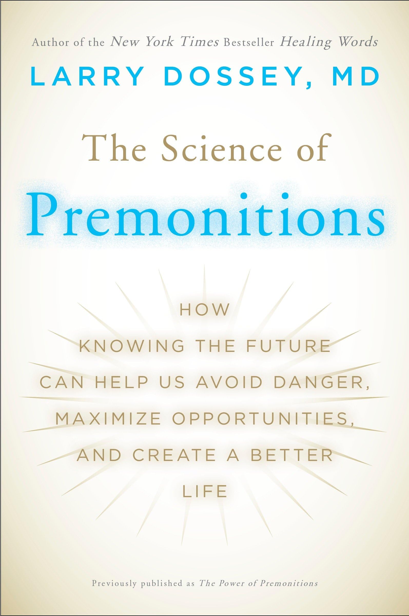 The Science of Premonitions: How Knowing the Future Can Help Us Avoid Danger, Maximize Opportunities, and Cre ate a Better Life book