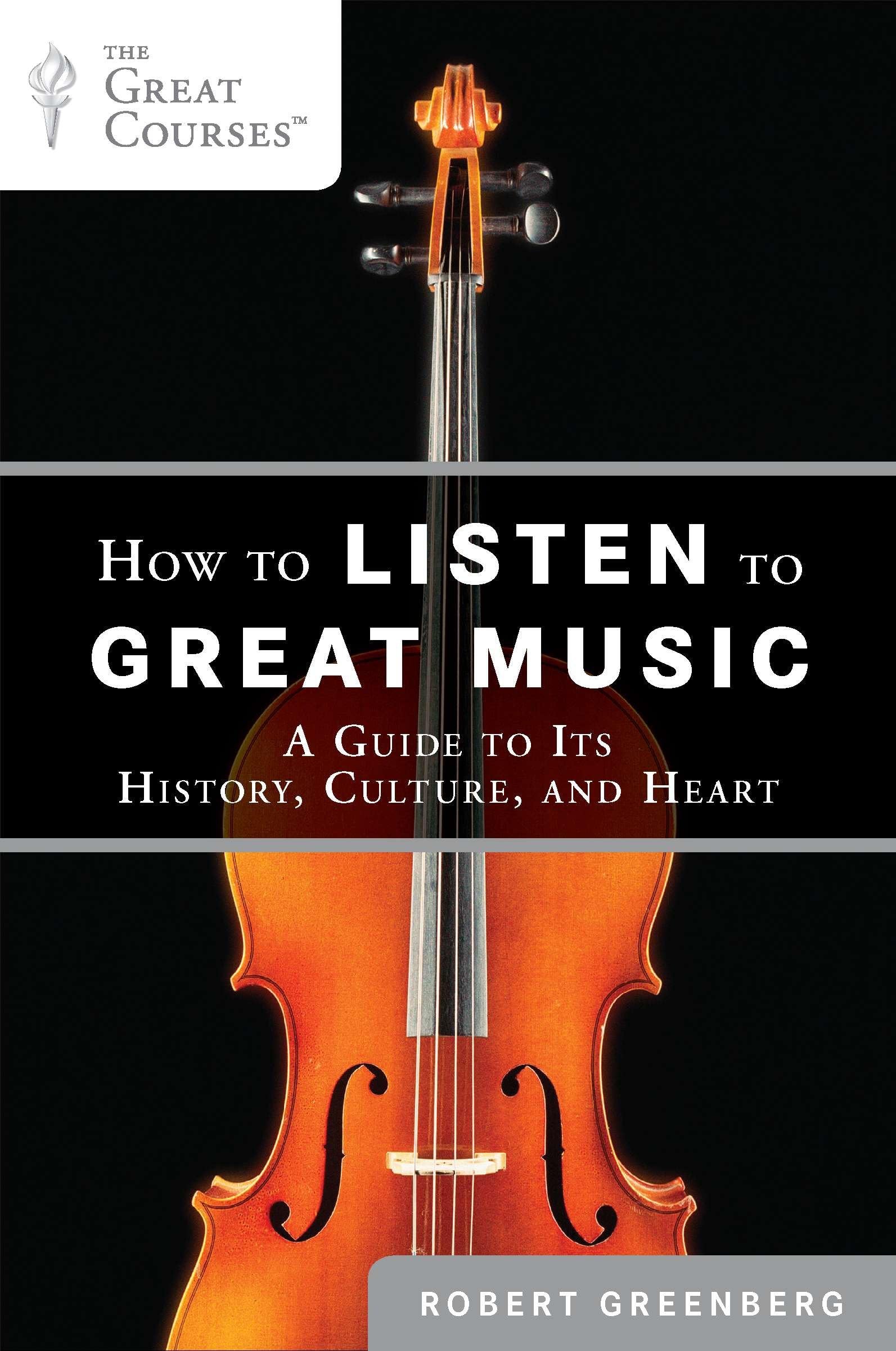 How to Listen to Great Music Arts & Music