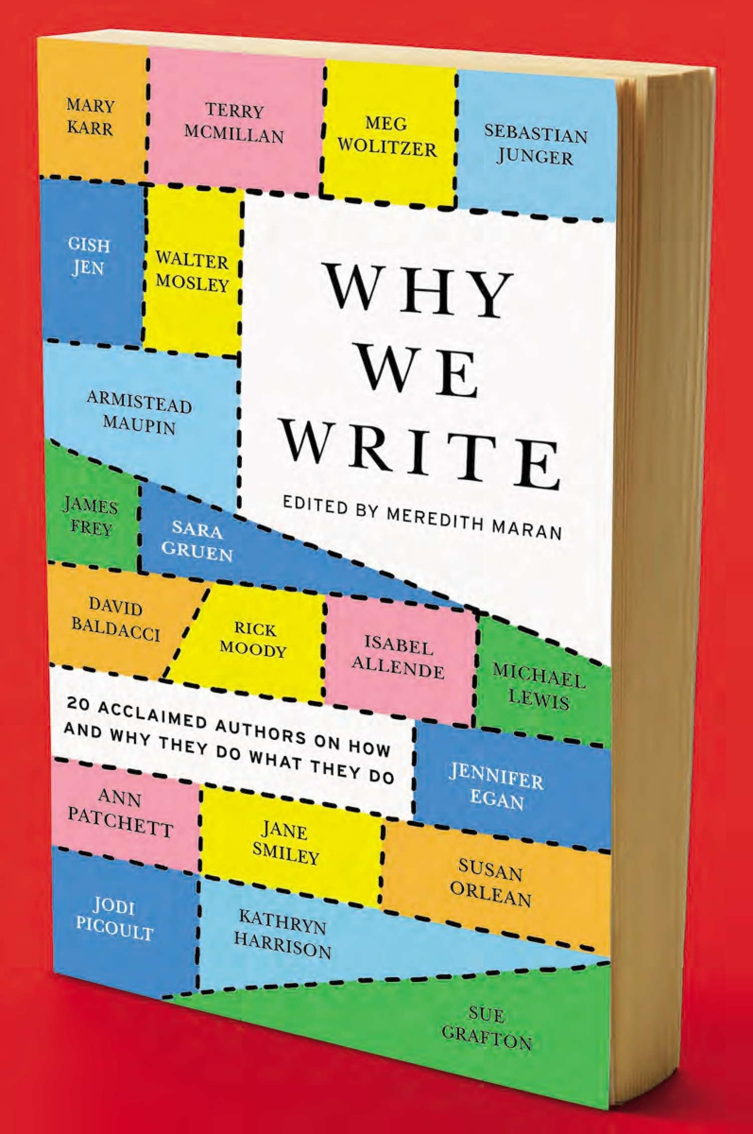Why We Write: 20 Acclaimed Authors on How and Why They Do What They Do Essays & Short Stories