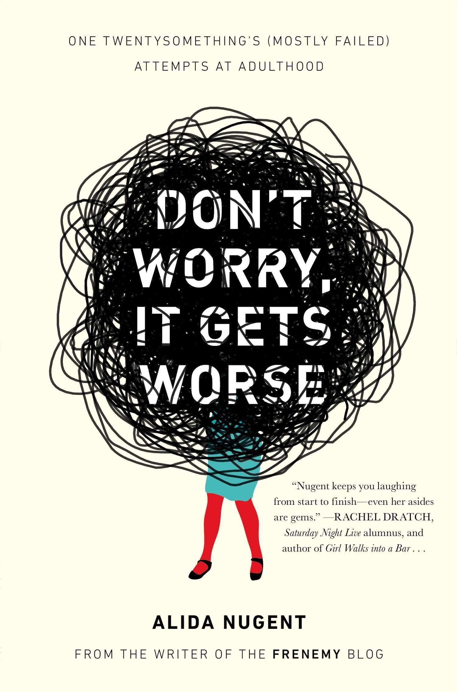 Don't Worry, It Gets Worse: One Twentysomething's (Mostly Failed) Attempts at Adulthood Essays & Short Stories