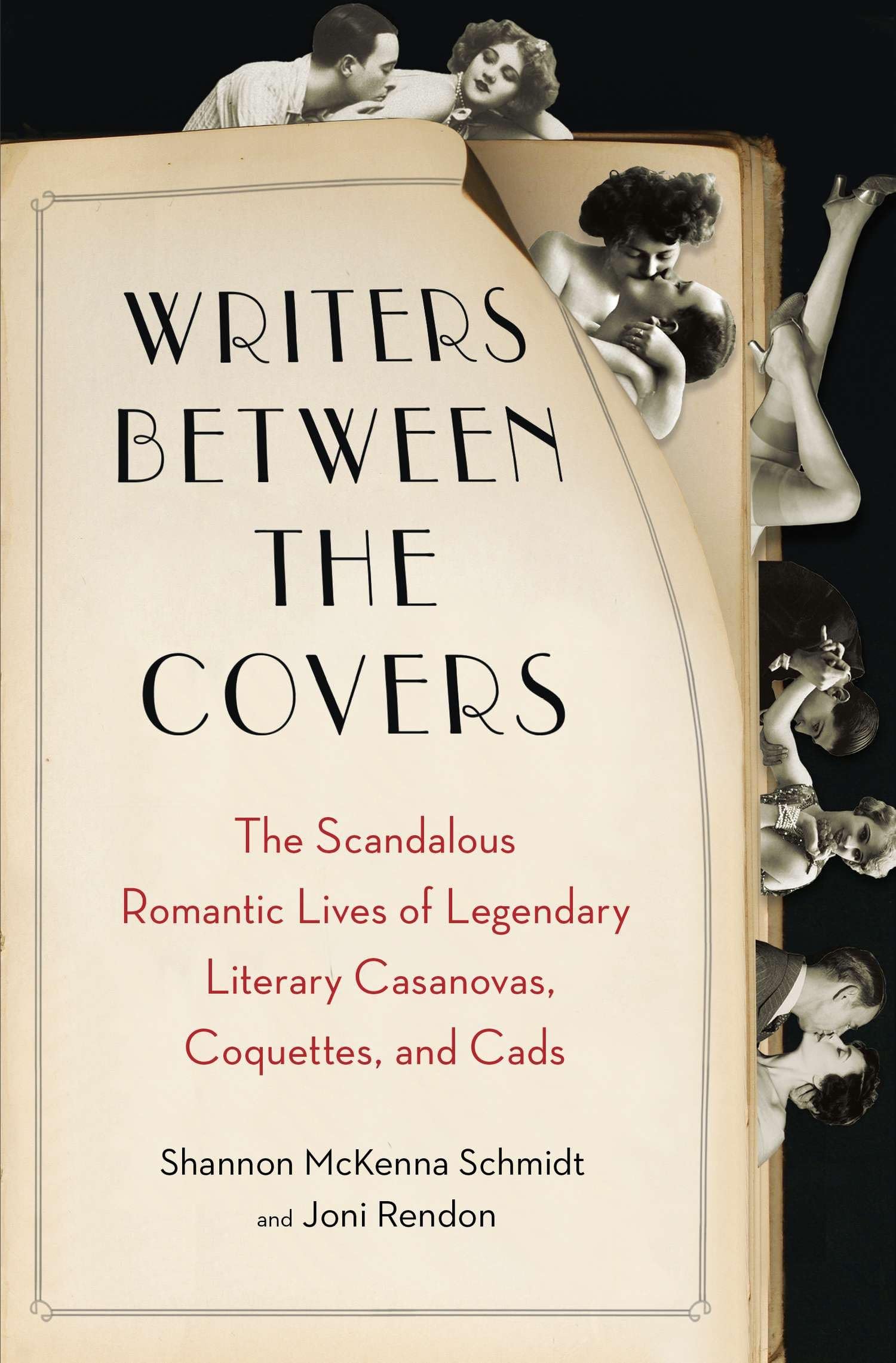 Writers Between the Covers: The Scandalous Romantic Lives of Legendary Literary Casanovas, Coquettes, and Cads Social Sciences