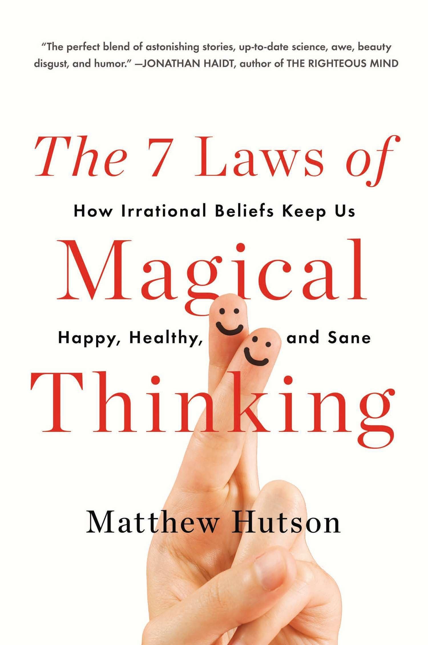 The 7 Laws of Magical Thinking: How Irrational Beliefs Keep Us Happy, Healthy, and Sane book