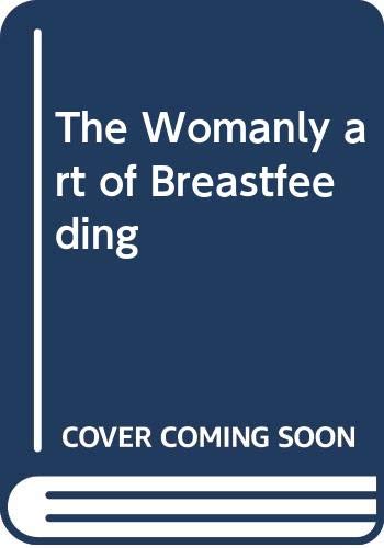 The Womanly Art of Breastfeeding Health, Nutrition & Fitness