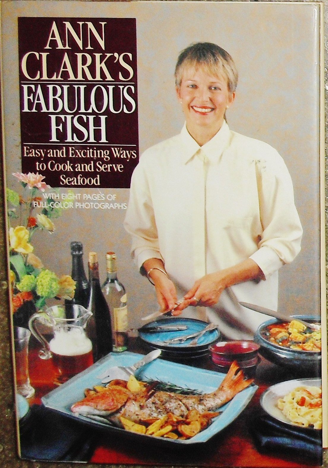 Ann Clark's Fabulous Fish: Easy and Exciting Ways to Cook and Serve Seafood Cooking & Enjoying