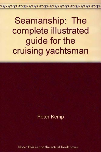 Seamanship: The complete illustrated guide for the cruising yachtsman Books