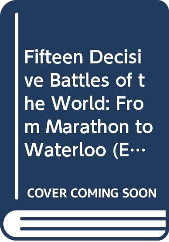 Fifteen Decisive Battles of the World: From Marathon to Waterloo book