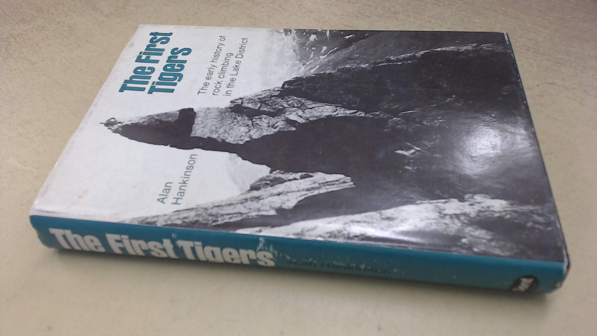 First Tigers: Early History of Rock Climbing in the Lake District book