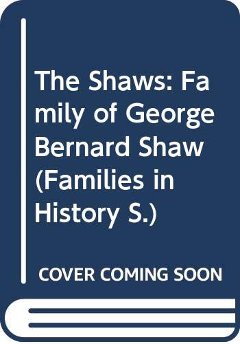 The Shaws: Family of George Bernard Shaw (Families in History S.) Memories