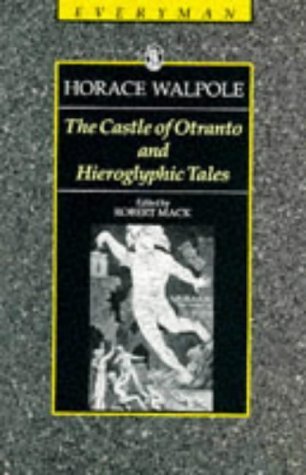 The Castle of Otranto and Hieroglyphic Tales: And, Hieroglyphic Tales: A Gothic Story (Everyman's Library) Essays & Short Stories