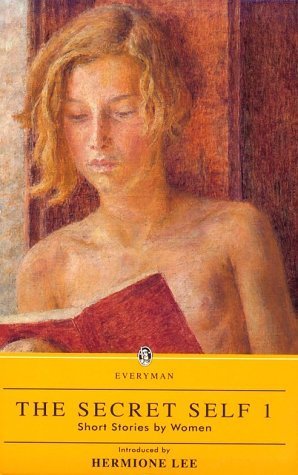 The Secret Self I: Short Stories by Women (Everyman's Library) Essays & Short Stories