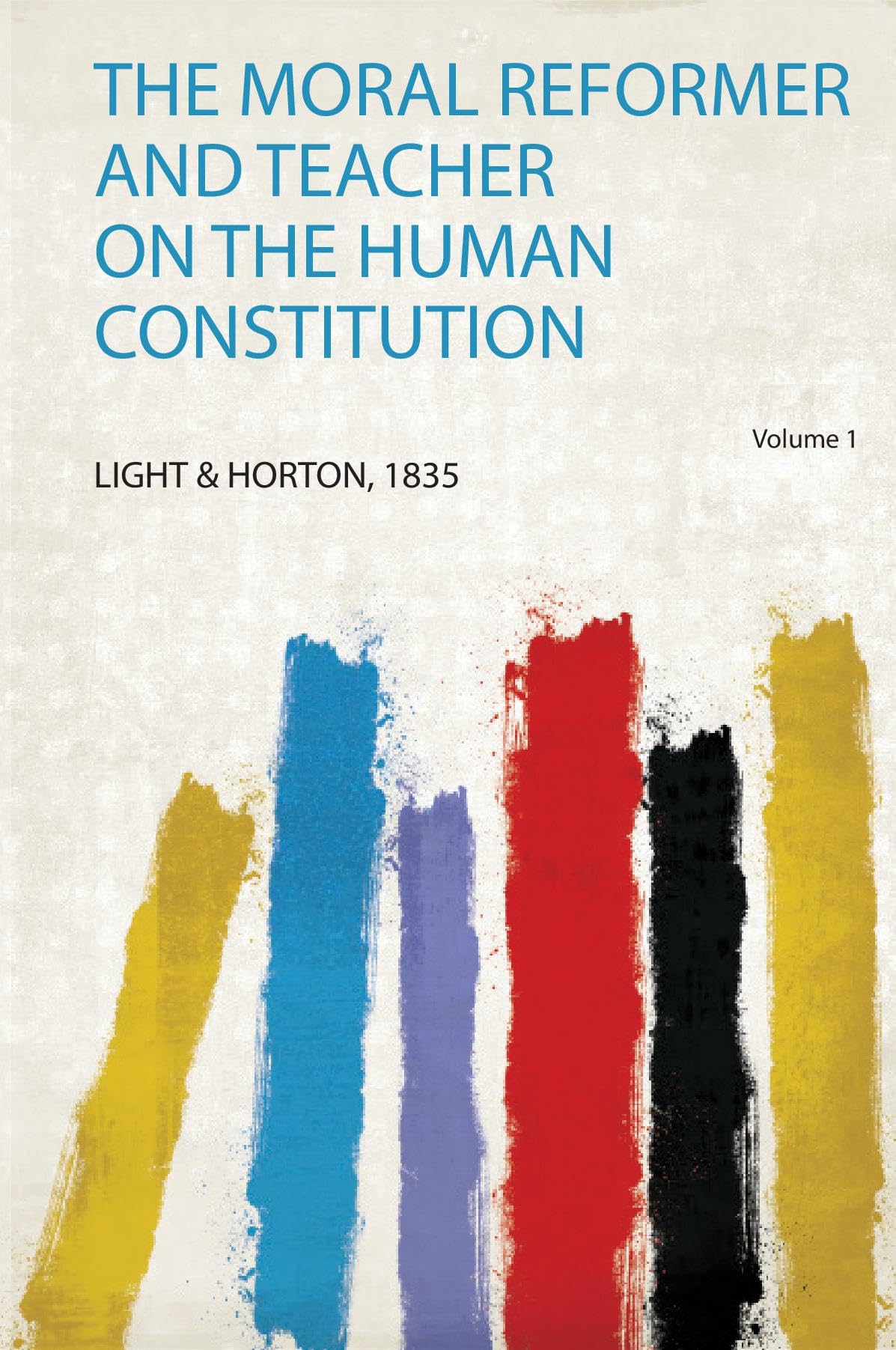 The Moral Reformer and Teacher on the Human Constitution book
