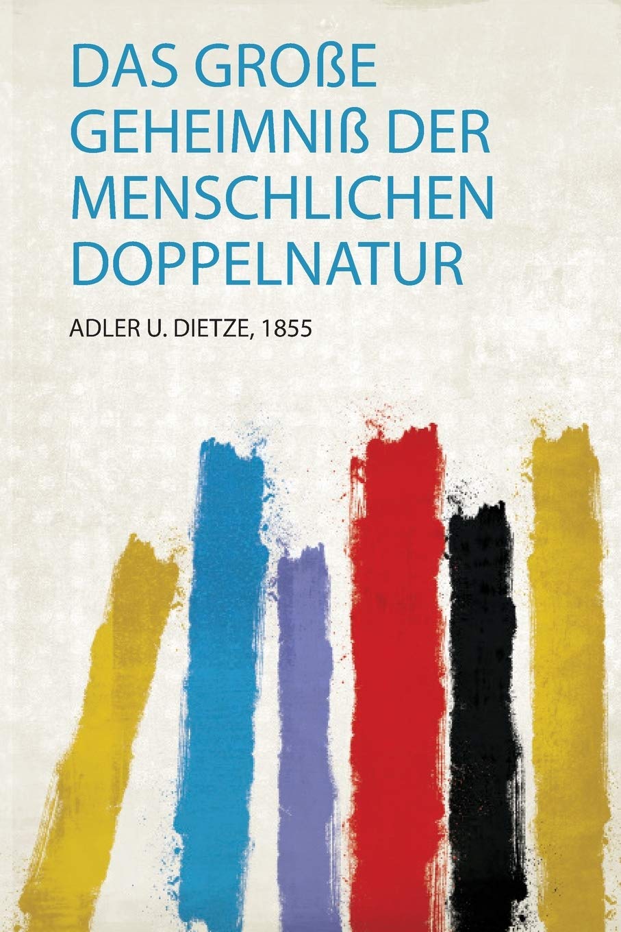 Das Große Geheimniß Der Menschlichen Doppelnatur Politics & History