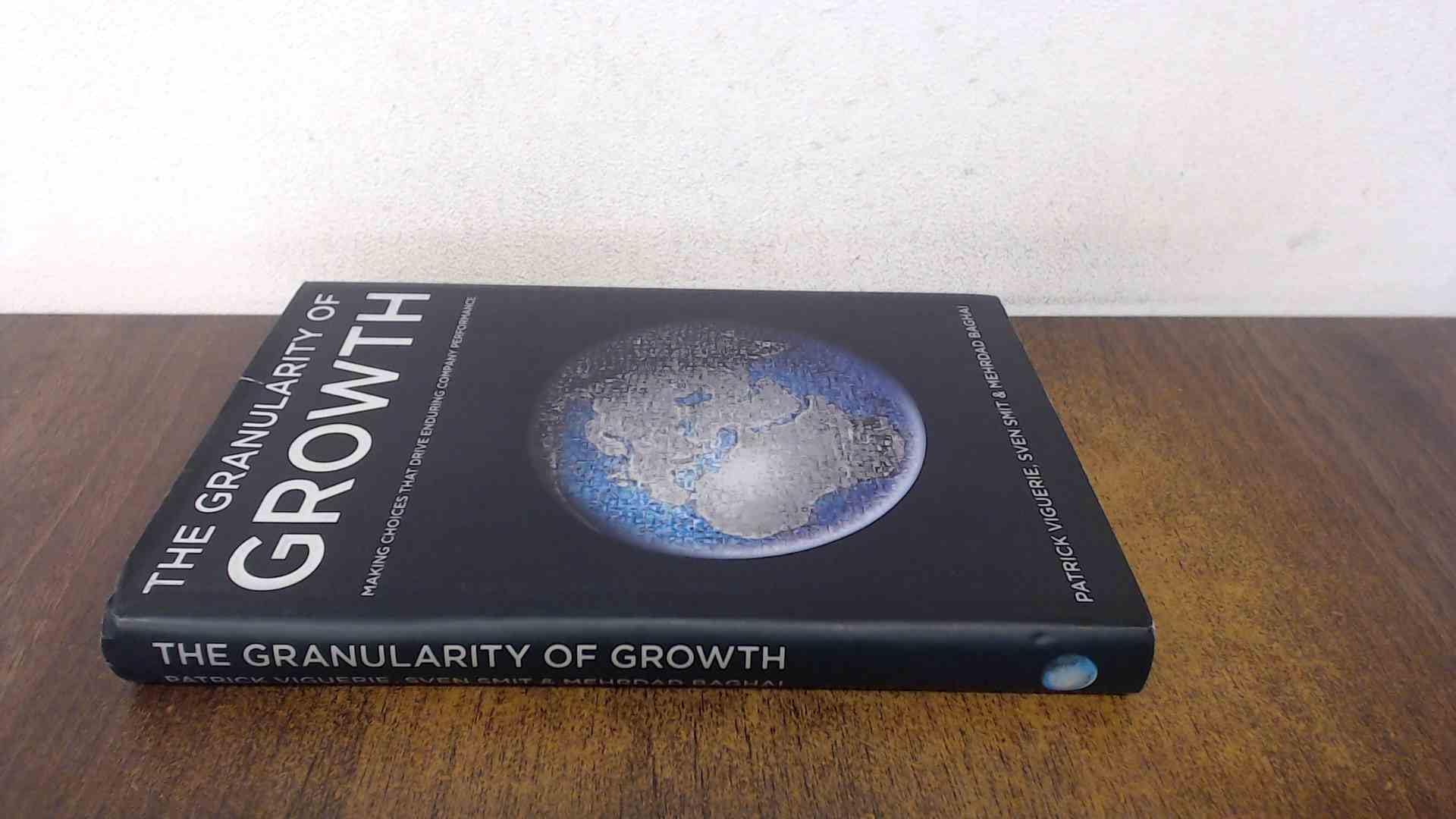 The Granularity of Growth: Making Choices That Drive Enduring Company Performance Business, Finance & Career
