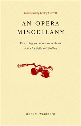 An Opera Miscellany: Everything You Never Knew About Opera for Buffs and Bluffers Film, Art & Culture