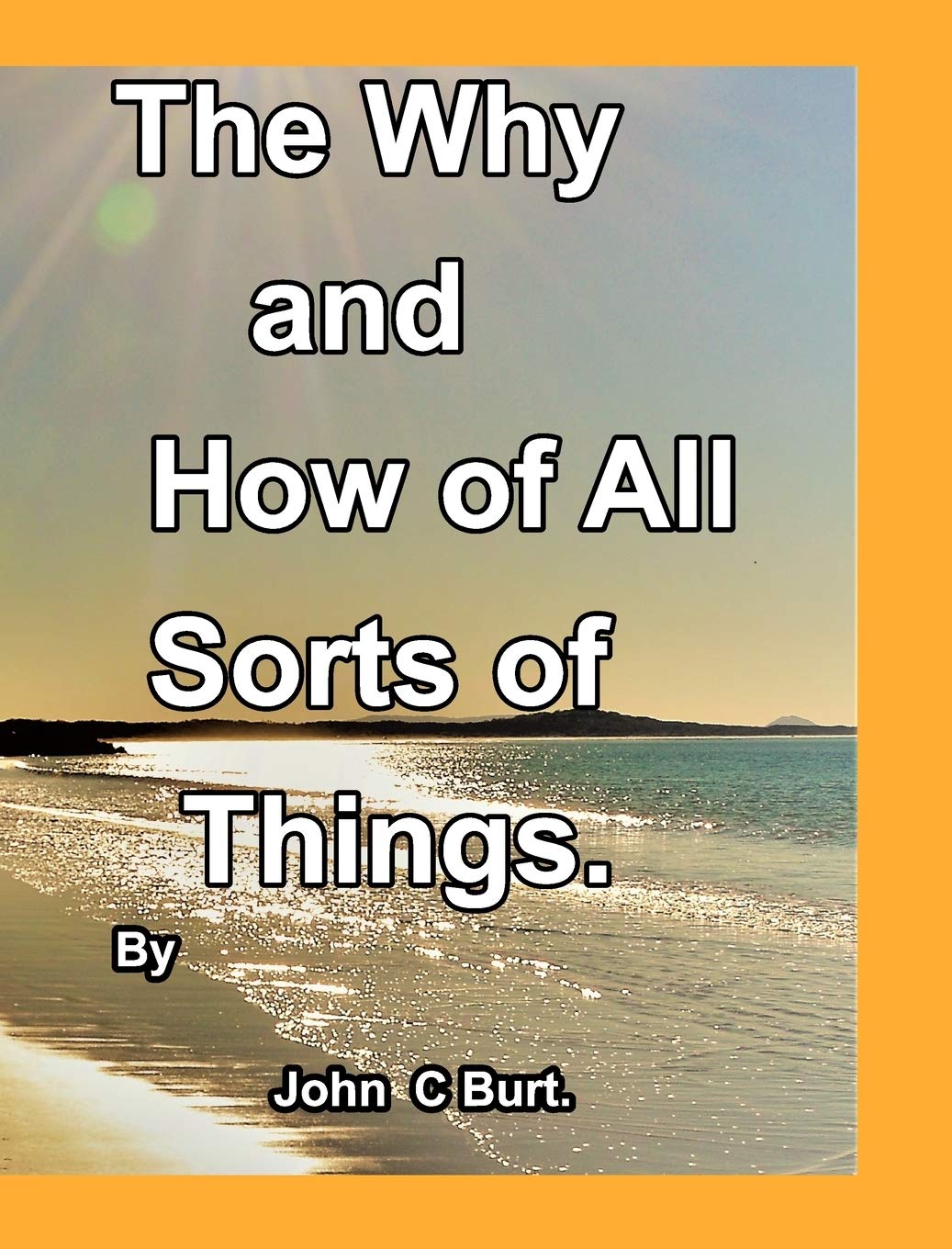 The Why and How of All Sorts of Things. book