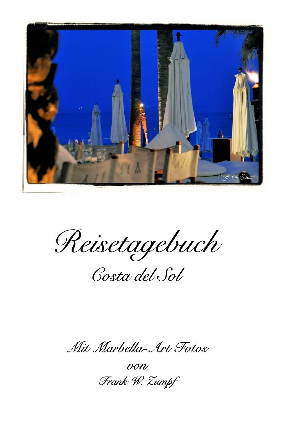 Reisetagebuch - Costa del Sol: Reisetagebuch für Notizen mit 23 Marbella-Art - Fotos Memories