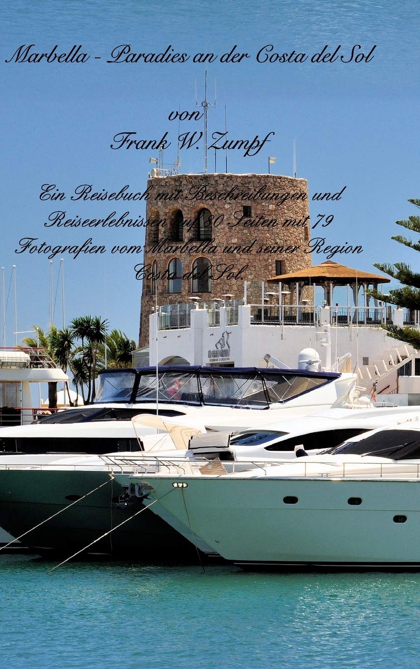 Marbella - Paradies an der Costa del Sol: Ein Reisebuch mit Beschreibungen, Reiseerlebnissen und Foto Photography