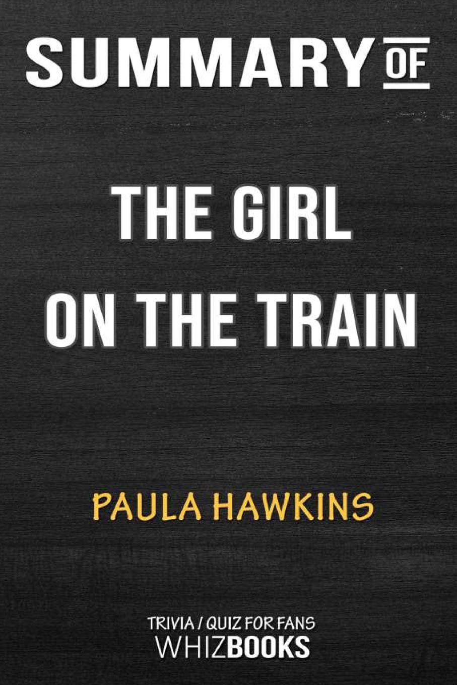 Summary of The Girl on the Train: A Novel: Trivia/Quiz for Fans Reference Books
