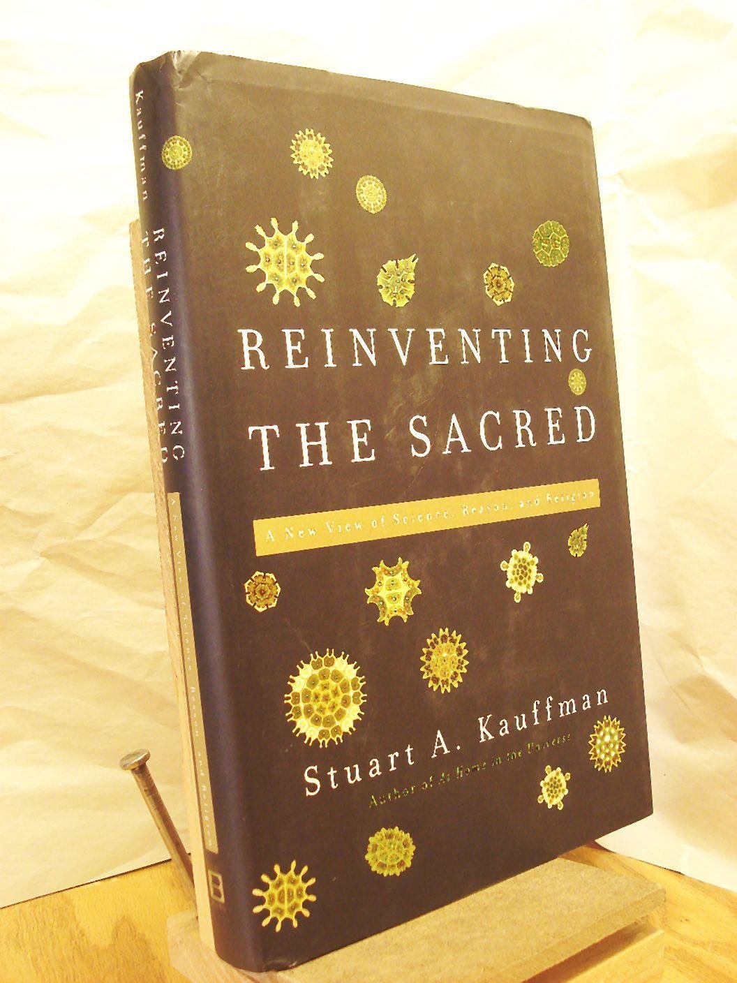 Reinventing the Sacred: A New View of Science, Reason, and Religion: Finding God in Complexity Business & Technology