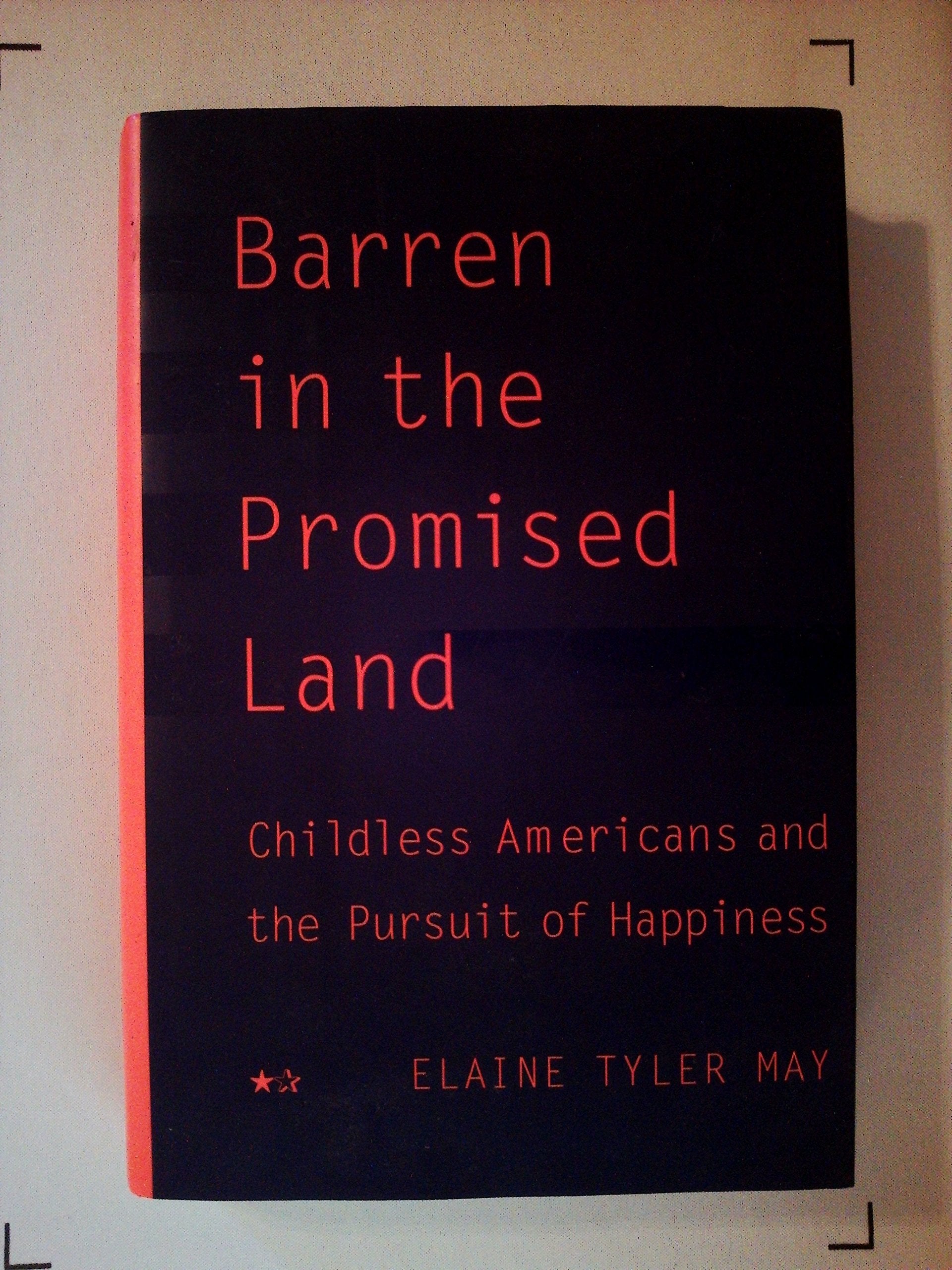 Barren In The Promised Land: Childless Americans And The Pursuit Of Happiness Social Sciences