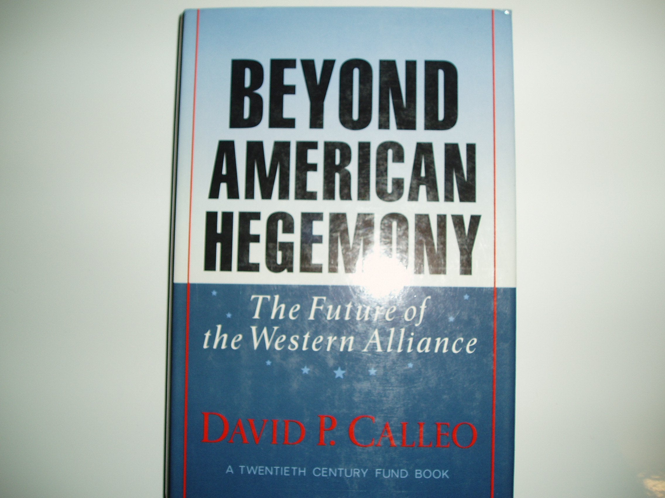 Beyond American Hegemony: The Future Of The Western Alliance Politics & History