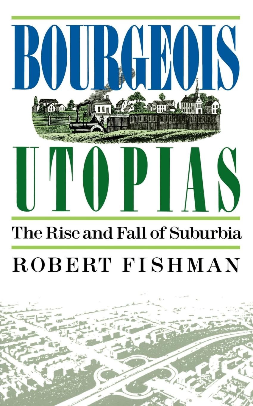 Bourgeois Utopias: The Rise And Fall Of Suburbia Social Sciences