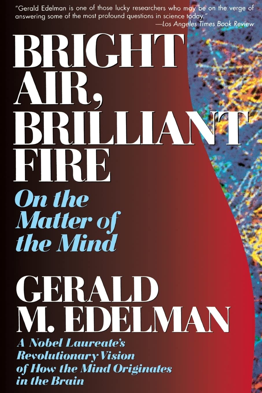 Bright Air, Brilliant Fire: On The Matter Of The Mind Philosophy