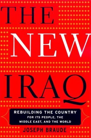 The New Iraq: Rebuilding The Country For Its People, The Middle East, And The World book