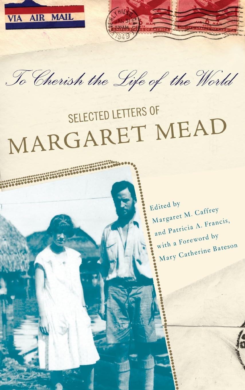 To Cherish the Life of the World: The Selected Letters of Margaret Mead Partnership & Love