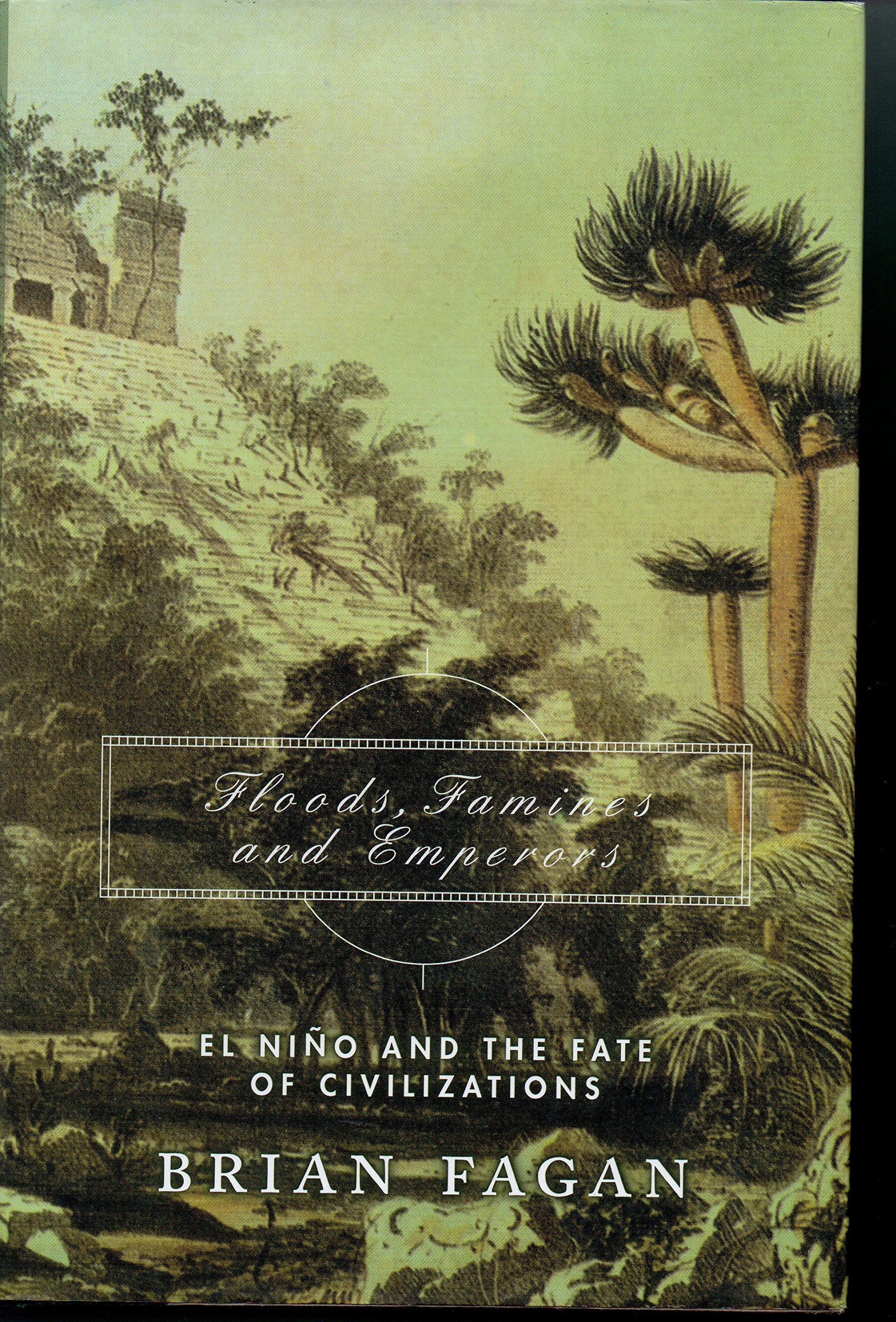 Floods, Famines, And Emperors: El Nino And The Fate Of Civilizations Social Sciences