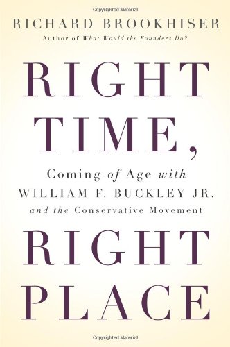Right Time, Right Place: Coming of Age with William F. Buckley Jr. and the Conservative Movement Science